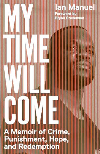 My Time Will Come: A Memoir of Crime, Punishment, Hope, and Redemption