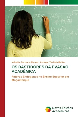 OS BASTIDORES DA EVASÃO ACADÊMICA: Fatores Endógenos no Ensino Superior em Moçambique