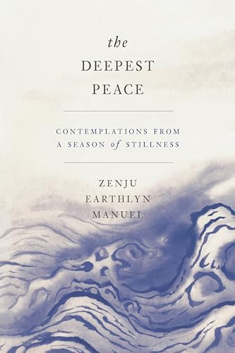 The Deepest Peace: Contemplations from a Season of Stillness von Parallax Press