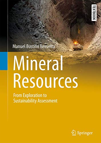Mineral Resources: From Exploration to Sustainability Assessment (Springer Textbooks in Earth Sciences, Geography and Environment) von Springer