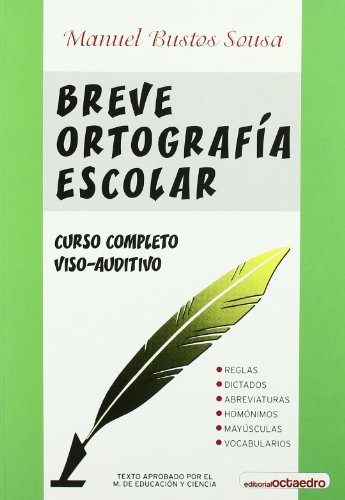 Breve ortografía escolar: Tratado completo de ortografía escolar. Método viso-auditivo (Referencias) von Editorial Octaedro, S.L.