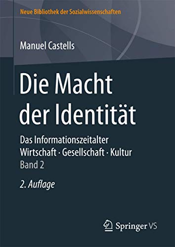 Die Macht der Identität: Das Informationszeitalter. Wirtschaft. Gesellschaft. Kultur. Band 2 (Neue Bibliothek der Sozialwissenschaften, Band 2) von Springer VS