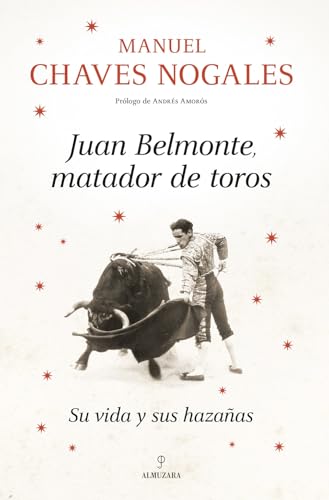 Juan Belmonte, matador de toros: Su vida y sus hazañas (Memorias y biografías) von Almuzara