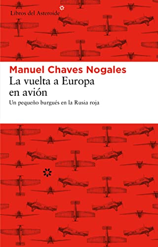 La vuelta a Europa en avión: Un pequeño burgués en la Rusia roja (Libros del Asteroide, Band 99)