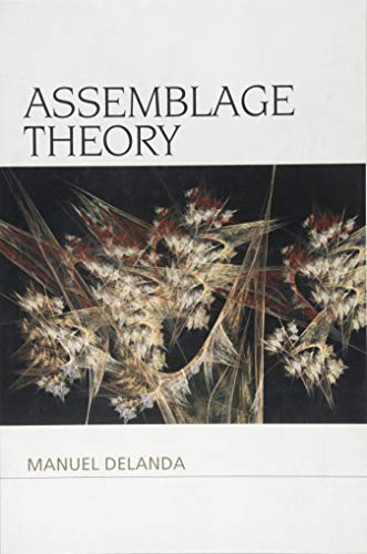 Assemblage Theory: Manuela Delanda (Speculative Realism)