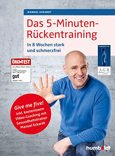 Das 5-Minuten-Rückentraining: In 8 Wochen stark und schmerzfrei. Give me five! Inkl. Video-Coaching mit Gesundheitstrainer Manuel Eckardt (humboldt ... Empfohlen von: Aktion Gesunder Rücken e.V. von Schltersche Verlag