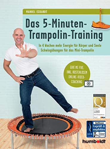 Das 5-Minuten-Trampolin-Training: In 4 Wochen mehr Energie für Körper und Seele. Schwingübungen für das Mini-Trampolin. Give me five: Inkl. kostenlosem Online-Video-Coaching Das 5-Minuten-Trampolin-Training: In 4 Wochen mehr Energie für Körper und Seele. Schwingübungen für das Mini-Trampolin. Give me five: Inkl. kostenlosem Online-Video-Coaching