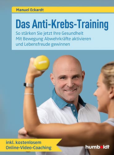 Das Anti-Krebs-Training: So stärken Sie jetzt Ihre Gesundheit. Mit Bewegung Abwehrkräfte aktivieren und Lebensfreude gewinnen. Inklusive kostenlosem Online-Video-Coaching. Das Anti-Krebs-Training: So stärken Sie jetzt Ihre Gesundheit. Mit Bewegung Abwehrkräfte aktivieren und Lebensfreude gewinnen. Inklusive kostenlosem Online-Video-Coaching.