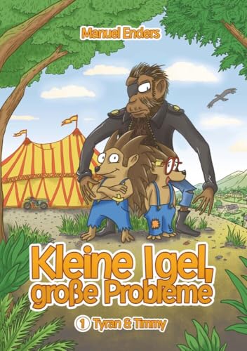 Kleine Igel – große Probleme: Tyran und Timmy von Engelsdorfer Verlag