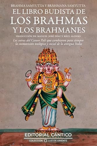 El libro budista de los Brahmas y los brahmanes: Brahma Samyutta y Brahmana Samyutta (Luz de Oriente) von Editorial Cántico