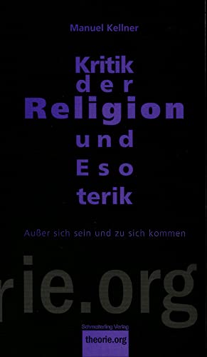 Kritik der Religion und Esoterik: Außer sich sein und zu sich kommen