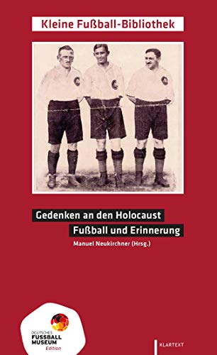 Gedenken an den Holocaust: Fußball und Erinnerung von Klartext-Verlagsges.