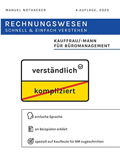Rechnungswesen schnell & einfach verstehen: Kauffrau / Kaufmann für Büromanagement Rechnungswesen schnell & einfach verstehen: Kauffrau / Kaufmann für Büromanagement