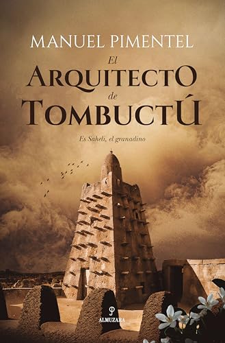 El arquitecto de Tombuctú: Es Saheli, el granadino (Novela Histórica) von Almuzara
