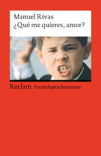 ¿Qué me quieres, amor?. Mit einem Interview mit dem Autor. Spanischer Text mit deutschen Worterklärungen. B2 (GER): Rivas, Manuel – 19828 (Reclams Universal-Bibliothek) von Reclam Philipp Jun.