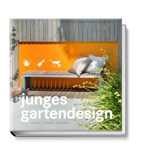 Junges Gartendesign - Kreativ, stylish, machbar von Becker Joest Volk Verlag