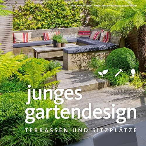 Junges Gartendesign - Terrassen und Sitzplätze (Garten- und Ideenbücher BJVV) von Becker Joest Volk Verlag