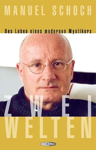 Zwei Welten: Die Biografie eines modernen Mystikers