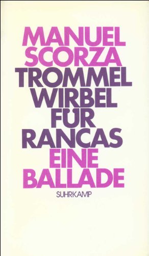 Trommelwirbel für Rancas: Eine Ballade, die davon erzählt, was geschah – zehn Jahre, bevor Oberst Marruecos den zweiten Friedhof von Chinche gründete von Suhrkamp Verlag