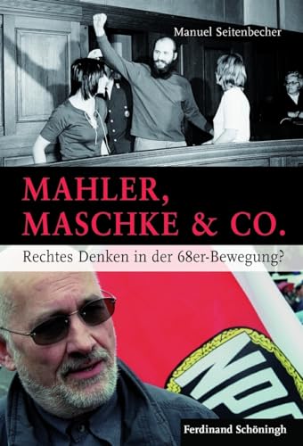 Mahler, Maschke & Co.. Rechtes Denken in der 68er-Bewegung? von Verlag Ferdinand Schöningh GmbH