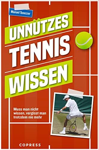 Unnützes Tenniswissen: Muss man nicht wissen, vergisst man trotzdem nie mehr von Stiebner Verlag