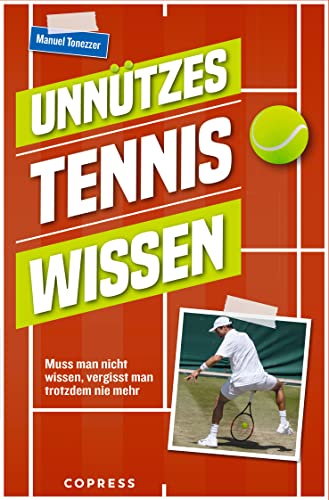 Unnützes Tenniswissen: Muss man nicht wissen, vergisst man trotzdem nie mehr von Copress Sport