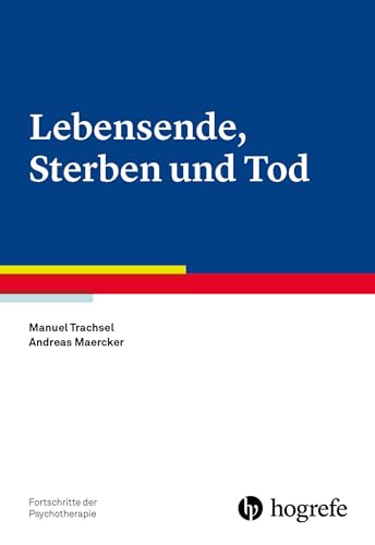 Lebensende, Sterben und Tod (Fortschritte der Psychotherapie)