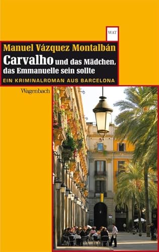 Carvalho und das Mädchen, das Emmanuelle sein sollte: Ein Kriminalroman aus Barcelona (WAT) (Wagenbachs andere Taschenbücher) von Wagenbach Klaus GmbH