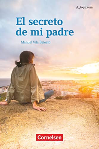 A_tope.com - Spanisch Spätbeginner - Ausgabe 2010: El secreto de mi padre - Lektüre für Fortgeschrittene A_tope.com - Spanisch Spätbeginner - Ausgabe 2010: El secreto de mi padre - Lektüre für Fortgeschrittene