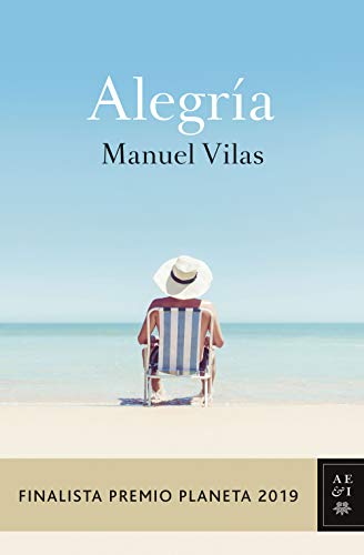 Alegría: Finalista Premio Planeta 2019 (Autores Españoles e Iberoamericanos)