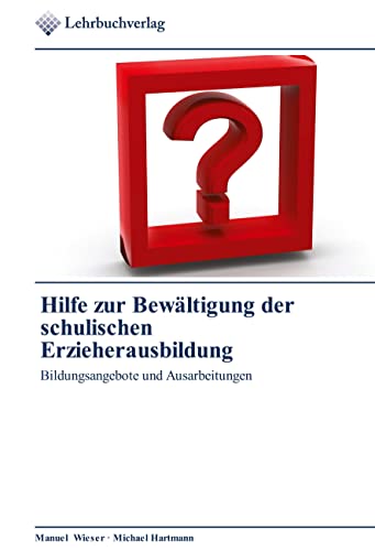 Hilfe zur Bewältigung der schulischen Erzieherausbildung: Bildungsangebote und Ausarbeitungen von Lehrbuchverlag