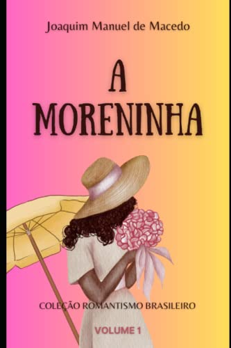 A Moreninha: Coleção Romantismo Brasileiro von Independently published