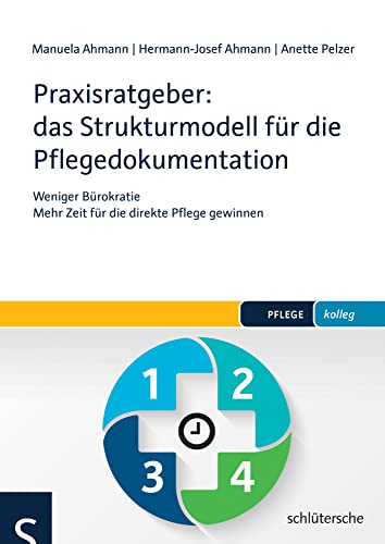 Praxisratgeber: das Strukturmodell für die Pflegedokumentation: Weniger Bürokratie – Mehr Zeit für die direkte Pflege gewinnen (PFLEGE kolleg) von Schlütersche