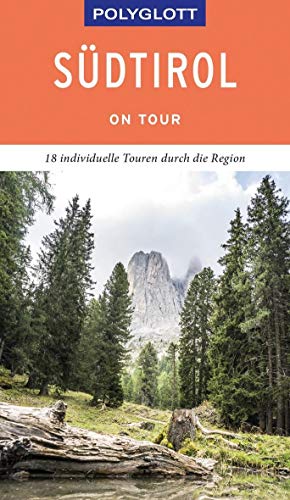POLYGLOTT on tour Reiseführer Südtirol: 18 individuelle Touren durch die Region von Gräfe und Unzer