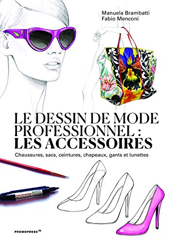 Le dessin de mode professionnel - Les accessoires von PROMOPRESS