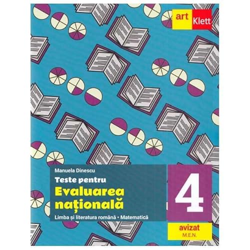 Teste Pentru Evaluarea Nationala. Limba Romana. Matematica. Clasa 4 von Grupul Editorial Art