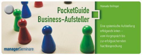 PocketGuide Business-Aufsteller. Eine systemische Aufstellung erfolgreich leiten - vom Vorgespräch bis zur erfolgssichernden Nachbesprechung (Edition Training aktuell) PocketGuide Business-Aufsteller. Eine systemische Aufstellung erfolgreich leiten - vom Vorgespräch bis zur erfolgssichernden Nachbesprechung (Edition Training aktuell)