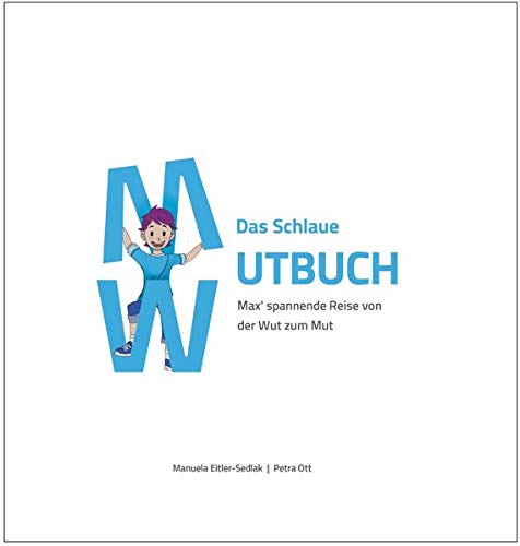 Das Schlaue Mutbuch: Max' spannende Reise von der Wut zum Mut von Weber, E