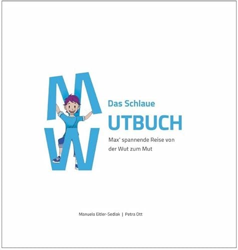Das Schlaue Mutbuch: Max' spannende Reise von der Wut zum Mut
