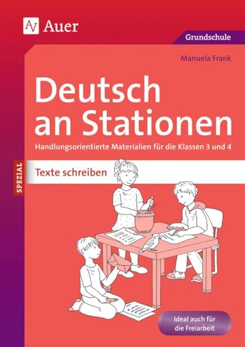 Deutsch an Stationen SPEZIAL: Texte schreiben 3/4: Handlungsorientierte Materialien für die Klassen 3 und 4 (Stationentraining Grundschule Deutsch)
