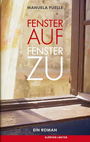 Fenster auf, Fenster zu. - Ein Roman von Klöpfer & Meyer Verlag
