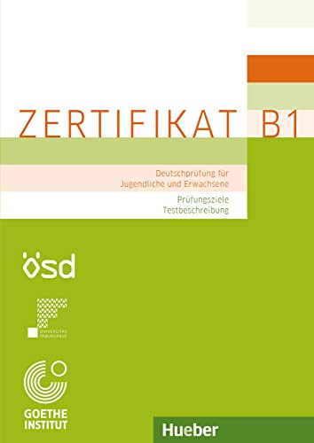 Zertifikat B1 – Prüfungsziele, Testbeschreibung: Deutschprüfung für Jugendliche und Erwachsene.Deutsch als Fremdsprache (EXA) von Hueber Verlag GmbH