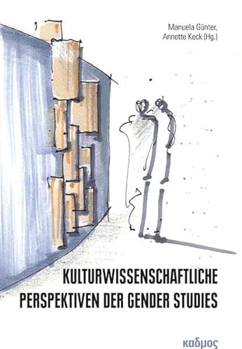 Kulturwissenschaftliche Perspektiven der Gender Studies (Kaleidogramme) von Kulturverlag Kadmos