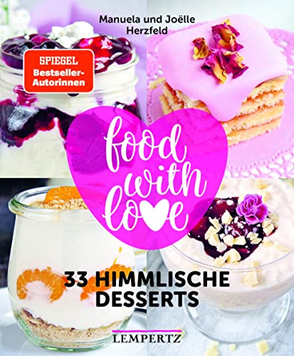 food with love - 33 himmlische Desserts: Rezepte mit dem Thermomix© (Kochen mit dem Thermomix®) von Edition Lempertz