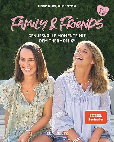 Family and Friends: Genussvolle Momente mit dem Thermomix® (Kochen mit dem Thermomix) von Edition Lempertz