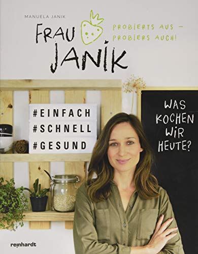 Frau Janik probierts aus – probiers auch: Was kochen wir heute? von Reinhardt Friedrich Verla