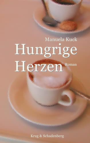 Hungrige Herzen: Roman von Krug & Schadenberg