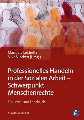 Professionelles Handeln in der Sozialen Arbeit - Schwerpunkt Menschenrechte: Ein Lese- und Lehrbuch von BUDRICH