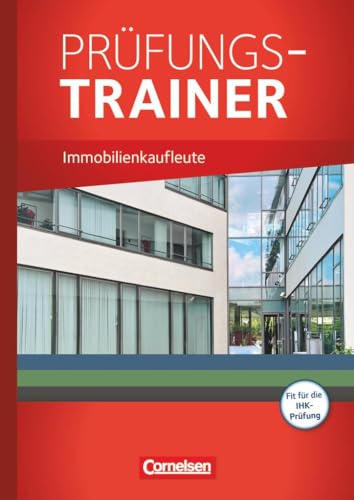 Immobilienkaufleute - Ausgabe 2012 - Jahrgangsübergreifend: Prüfungstrainer von Cornelsen Verlag GmbH