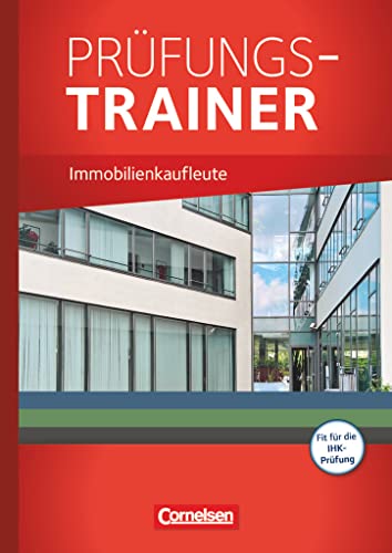 Immobilienkaufleute - Ausgabe 2012 - Jahrgangsübergreifend: Prüfungstrainer von Cornelsen Verlag GmbH